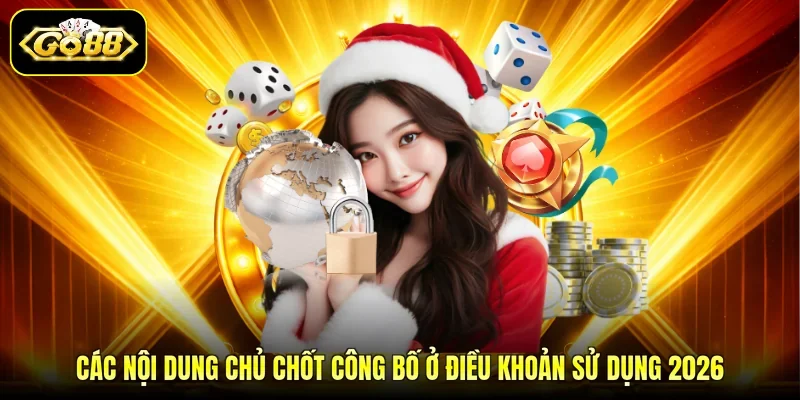 Các nội dung chủ chốt công bố ở điều khoản sử dụng 2026