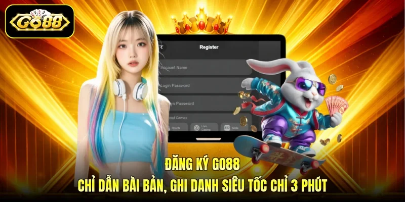 Đăng Ký GO88 - Chỉ Dẫn Bài Bản, Ghi Danh Siêu Tốc Chỉ 3 Phút