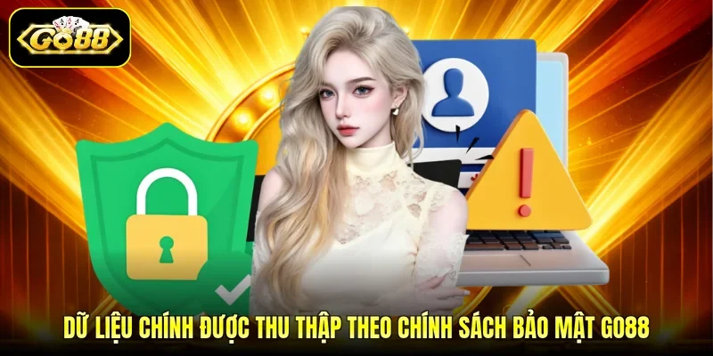Dữ liệu chính được thu thập theo chính sách bảo mật GO88
