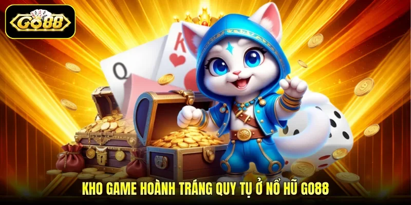 Kho game hoành tráng quy tụ ở nổ hũ GO88
