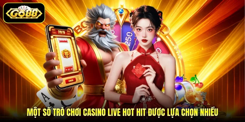 Một số trò chơi casino live hot hit được lựa chọn nhiều